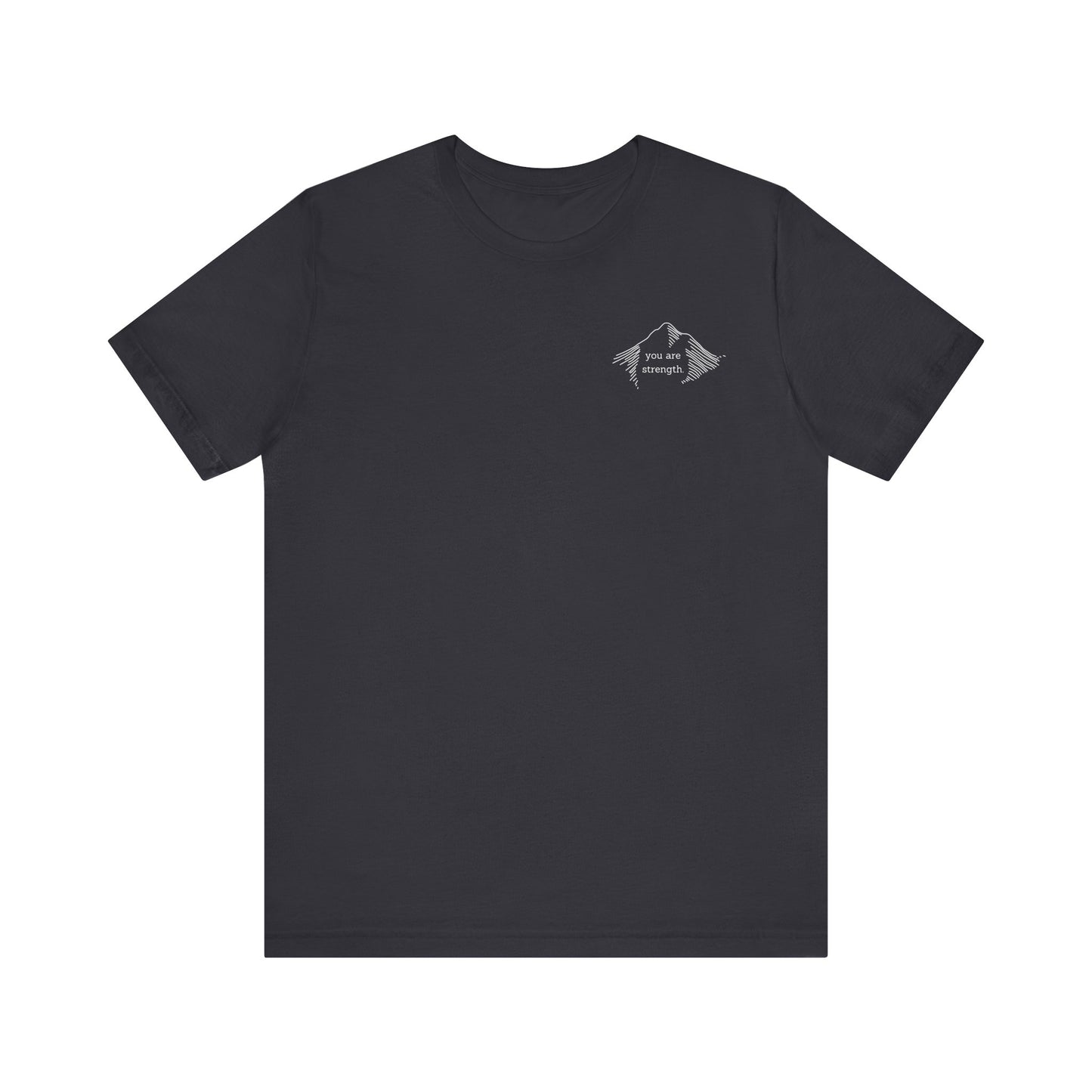 YOU ARE STRENGTH - Mountain Unisex Jersey Short Sleeve Tee
