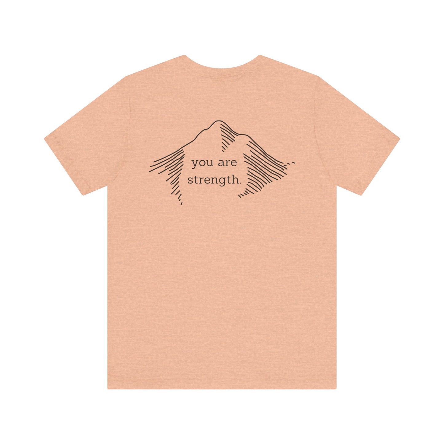 YOU ARE STRENGTH - Mountain Unisex Jersey Short Sleeve Tee