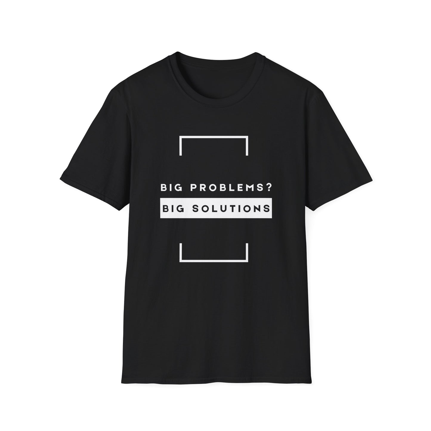 Big Problems? Big Solutions – Motivational Unisex Problem Solving T-Shirt