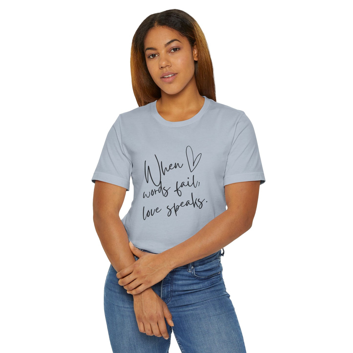 When Love Speaks Unisex Jersey T-Shirt – Valentine’s Day Inspiration