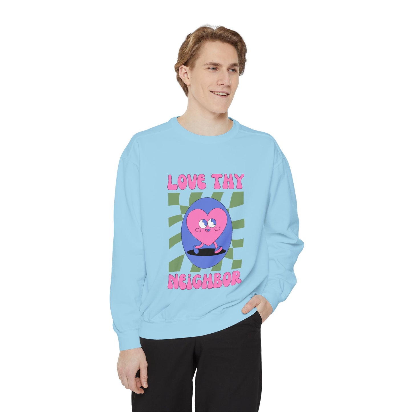 Love Thy Neighbor Unisex Garment-Dyed Sweatshirt – Celebrate Love and Community