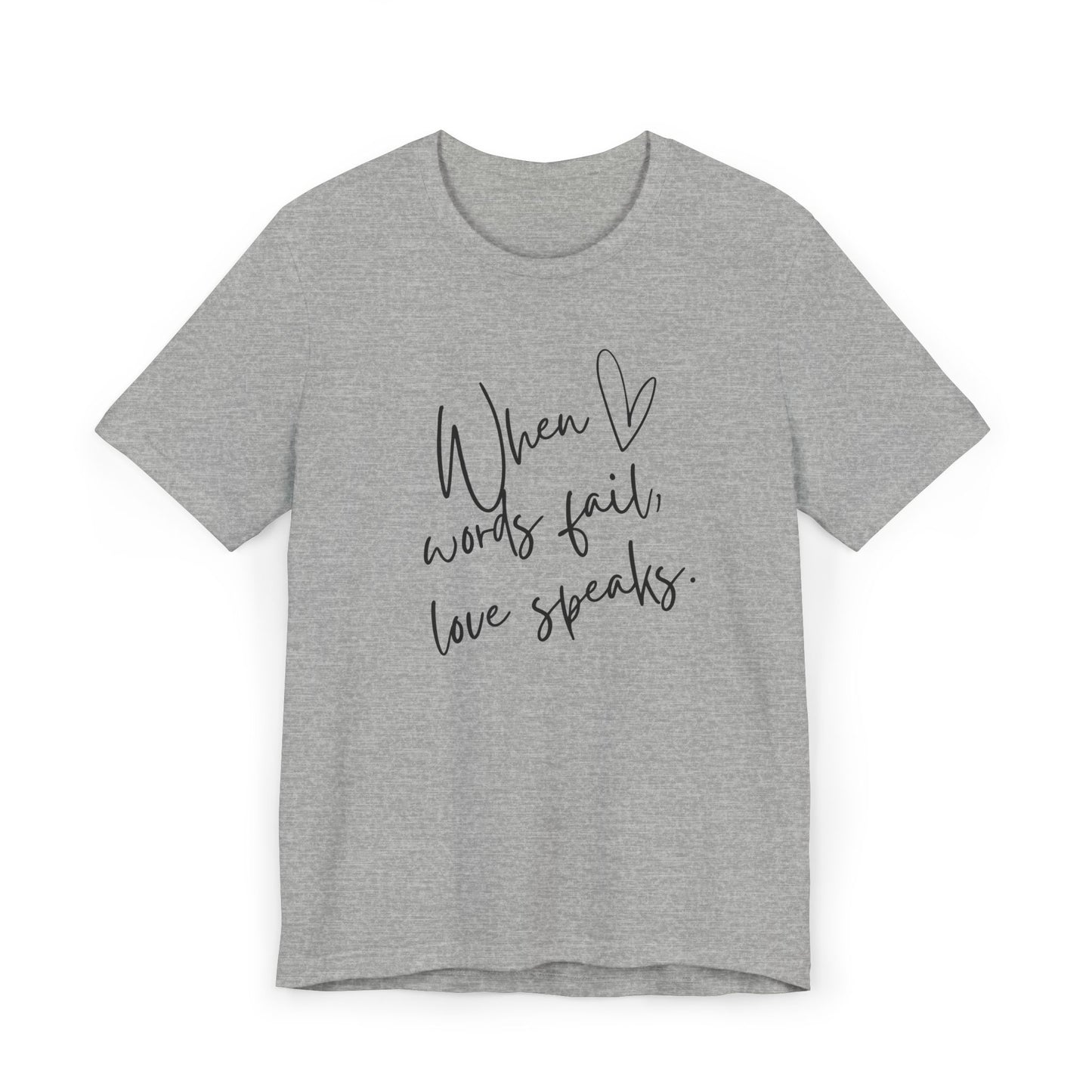 When Love Speaks Unisex Jersey T-Shirt – Valentine’s Day Inspiration