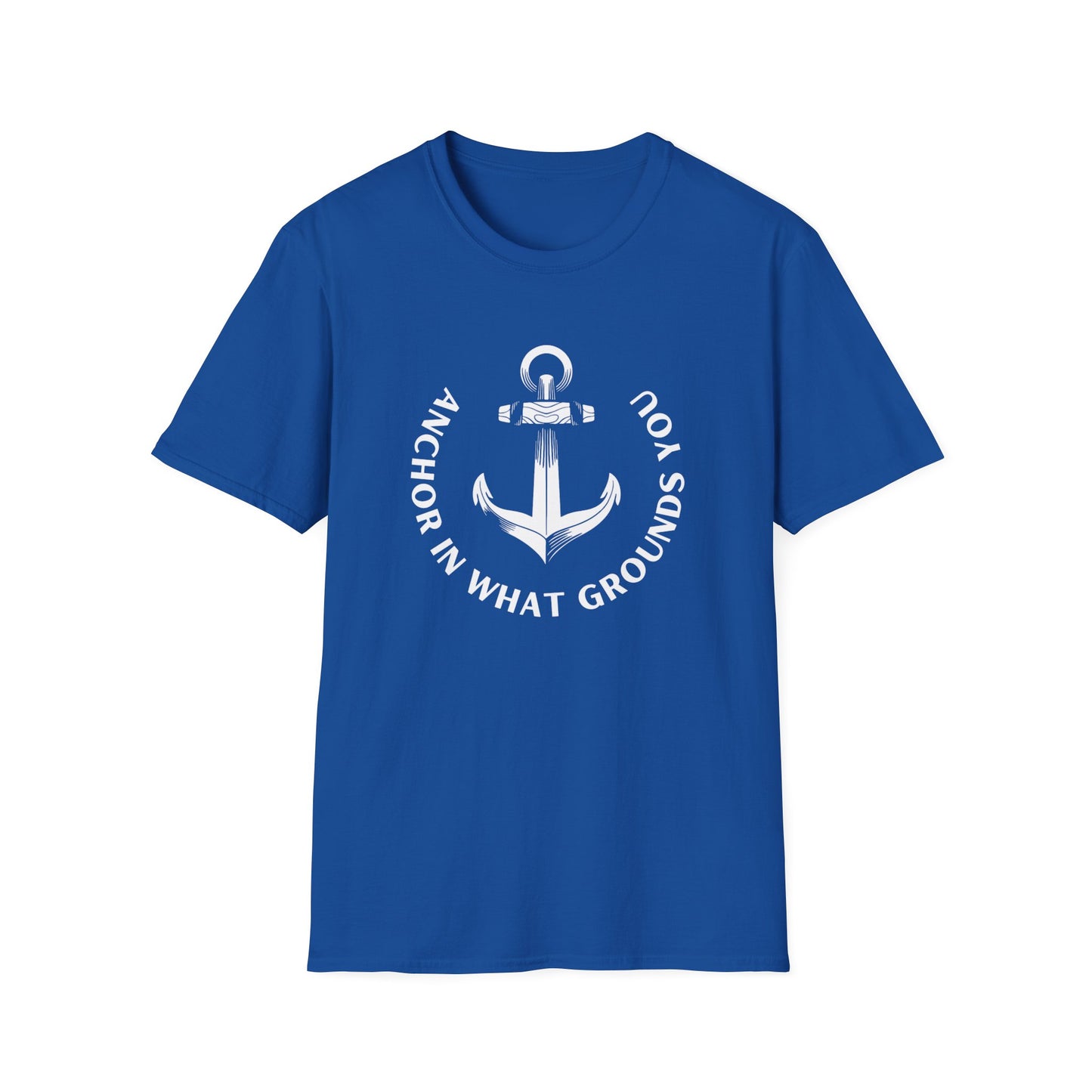 Anchor in What Grounds You Tee – Ocean-Inspired Unisex T-Shirt for Wellness and Calm
