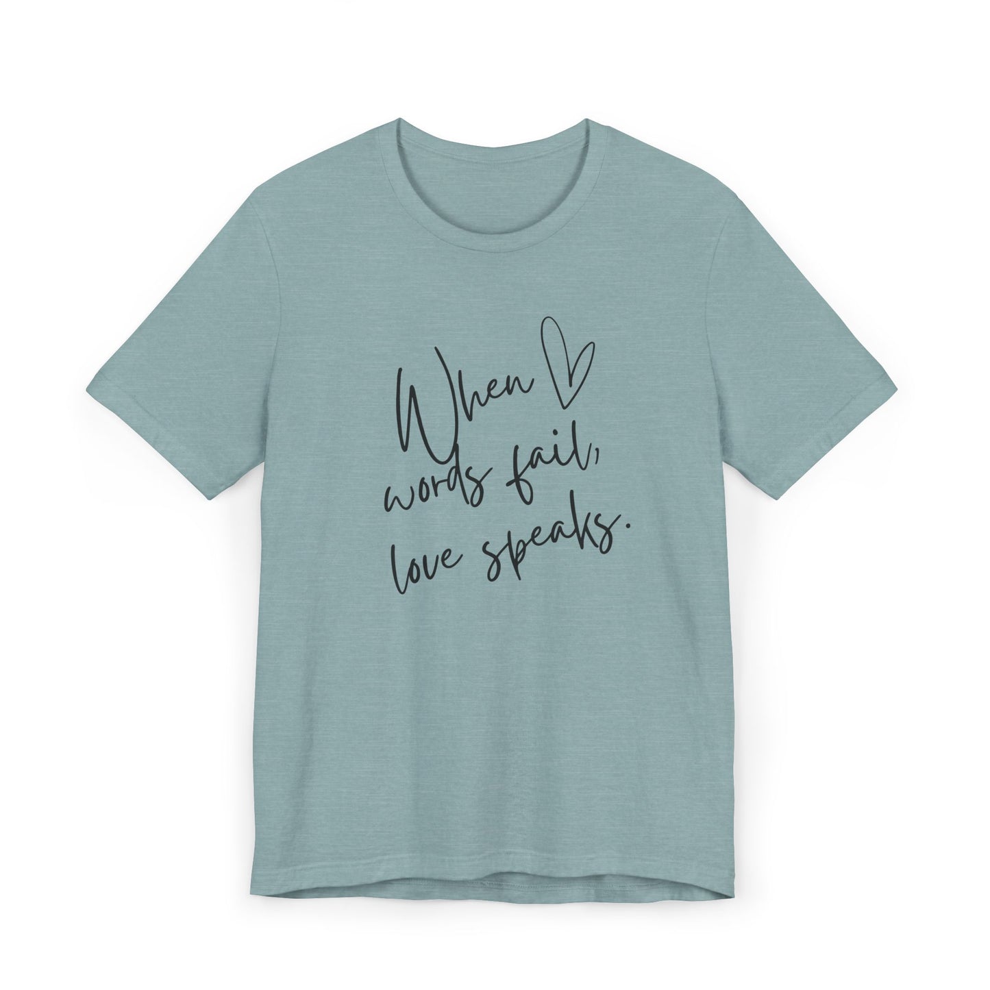 When Love Speaks Unisex Jersey T-Shirt – Valentine’s Day Inspiration