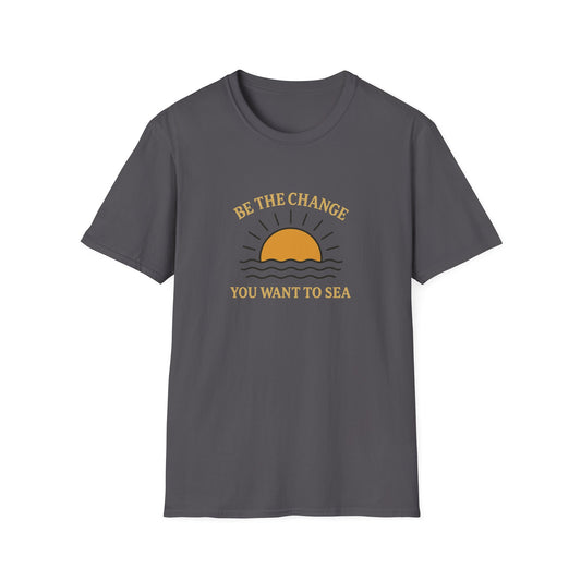 Be the Change You Want to Sea T-Shirt – Sunrise Ocean Quote Tee