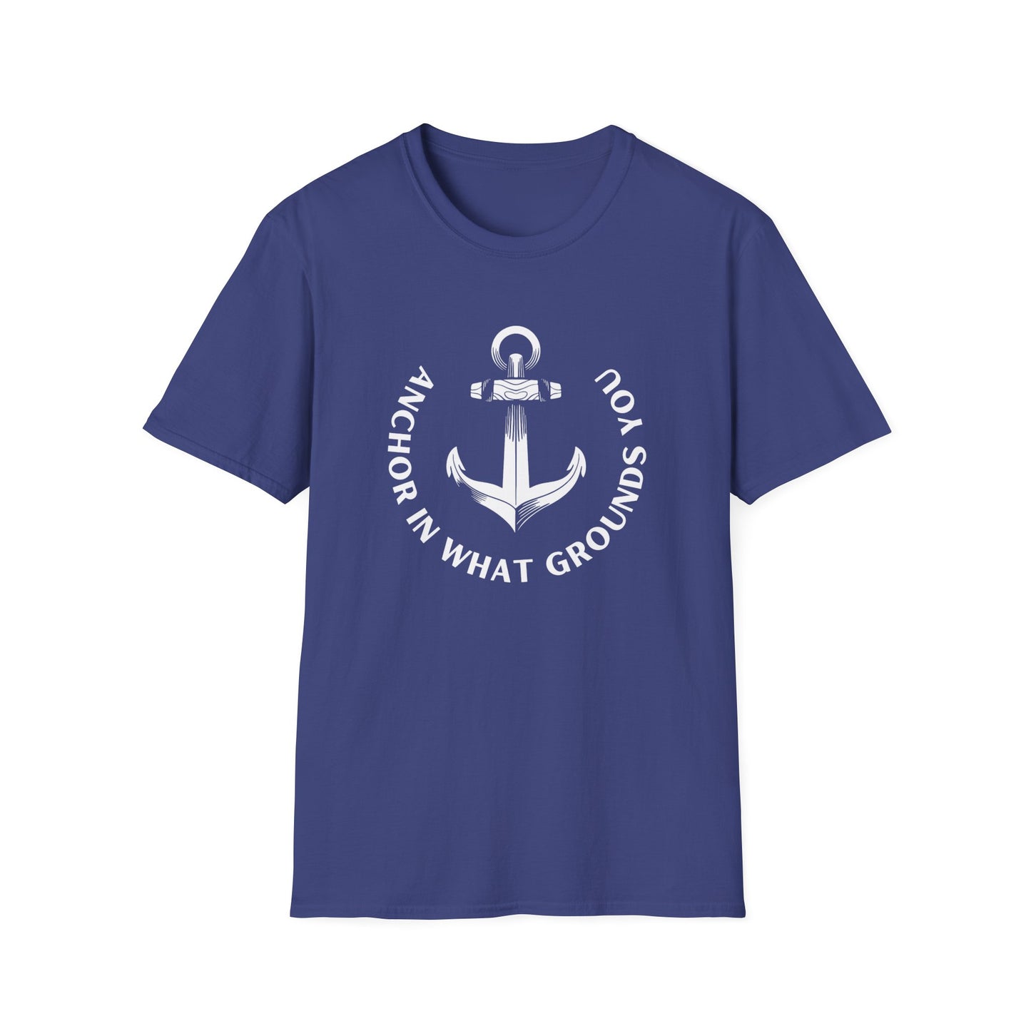 Anchor in What Grounds You Tee – Ocean-Inspired Unisex T-Shirt for Wellness and Calm