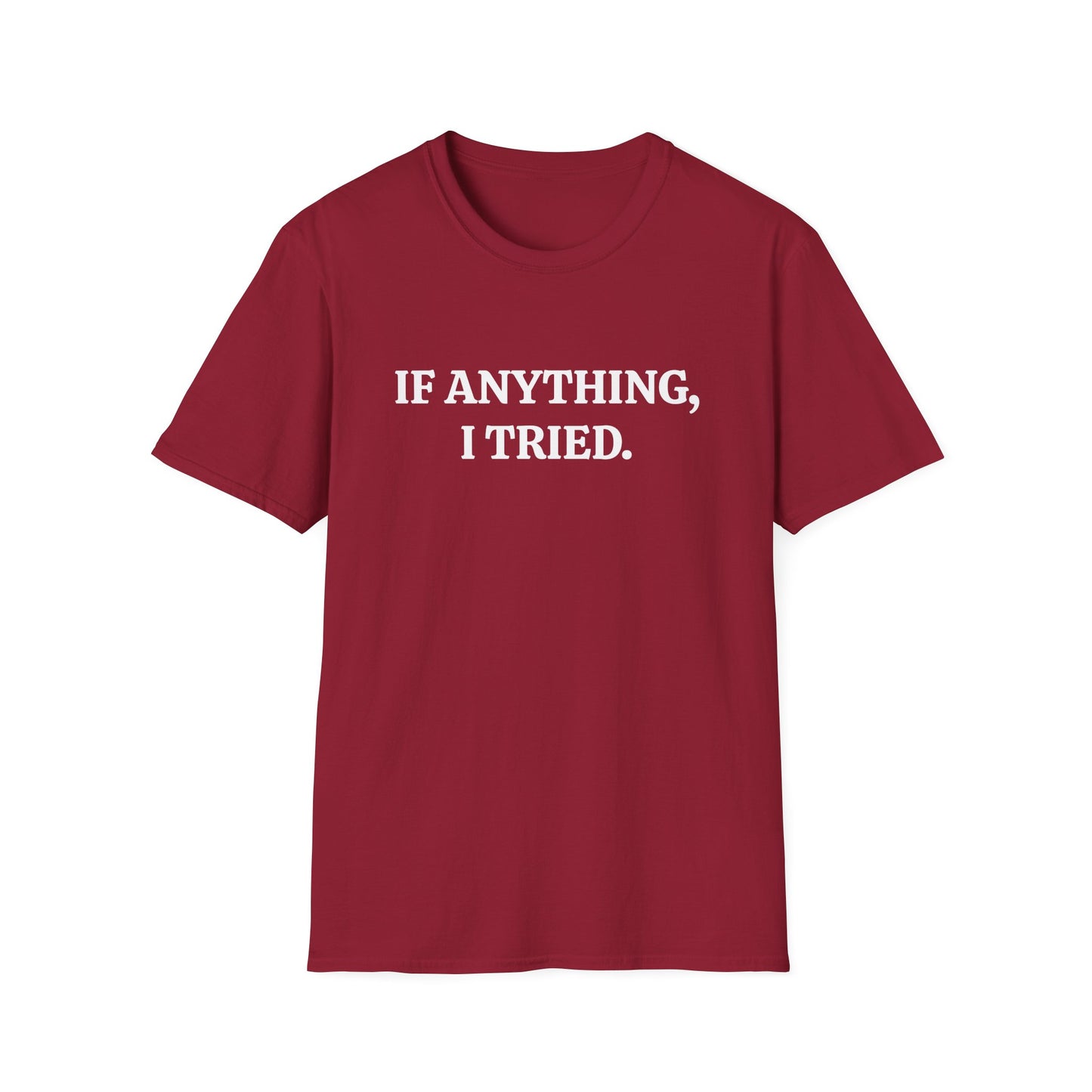 If Anything, I Tried Unisex Softstyle T-Shirt – Positive and Uplifting Tee