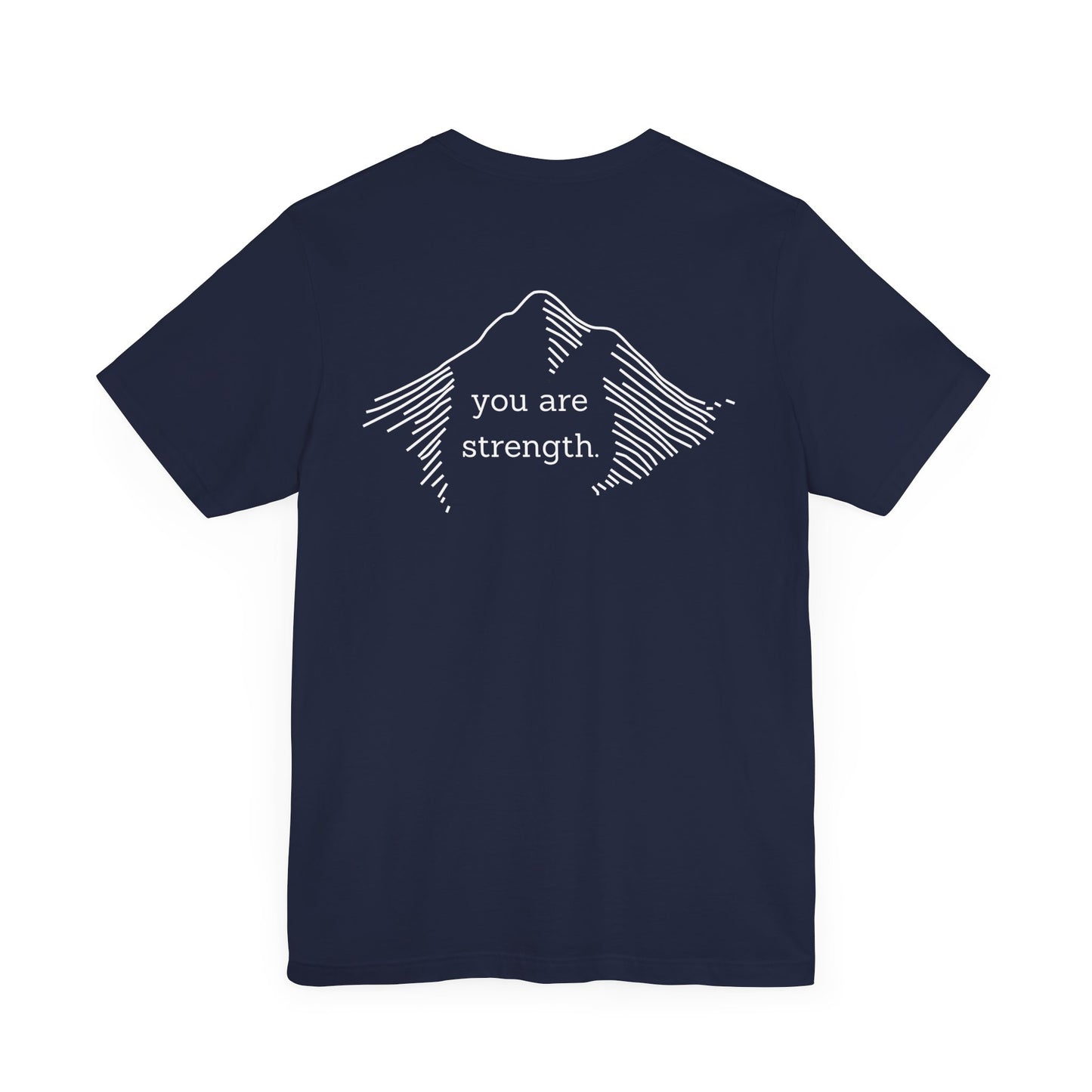 YOU ARE STRENGTH - Mountain Unisex Jersey Short Sleeve Tee