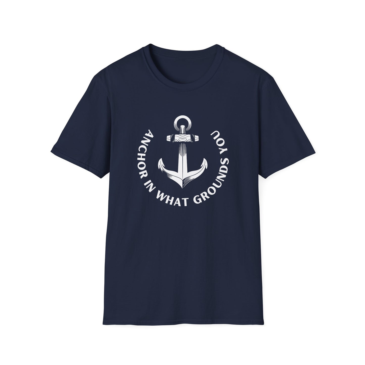 Anchor in What Grounds You Tee – Ocean-Inspired Unisex T-Shirt for Wellness and Calm