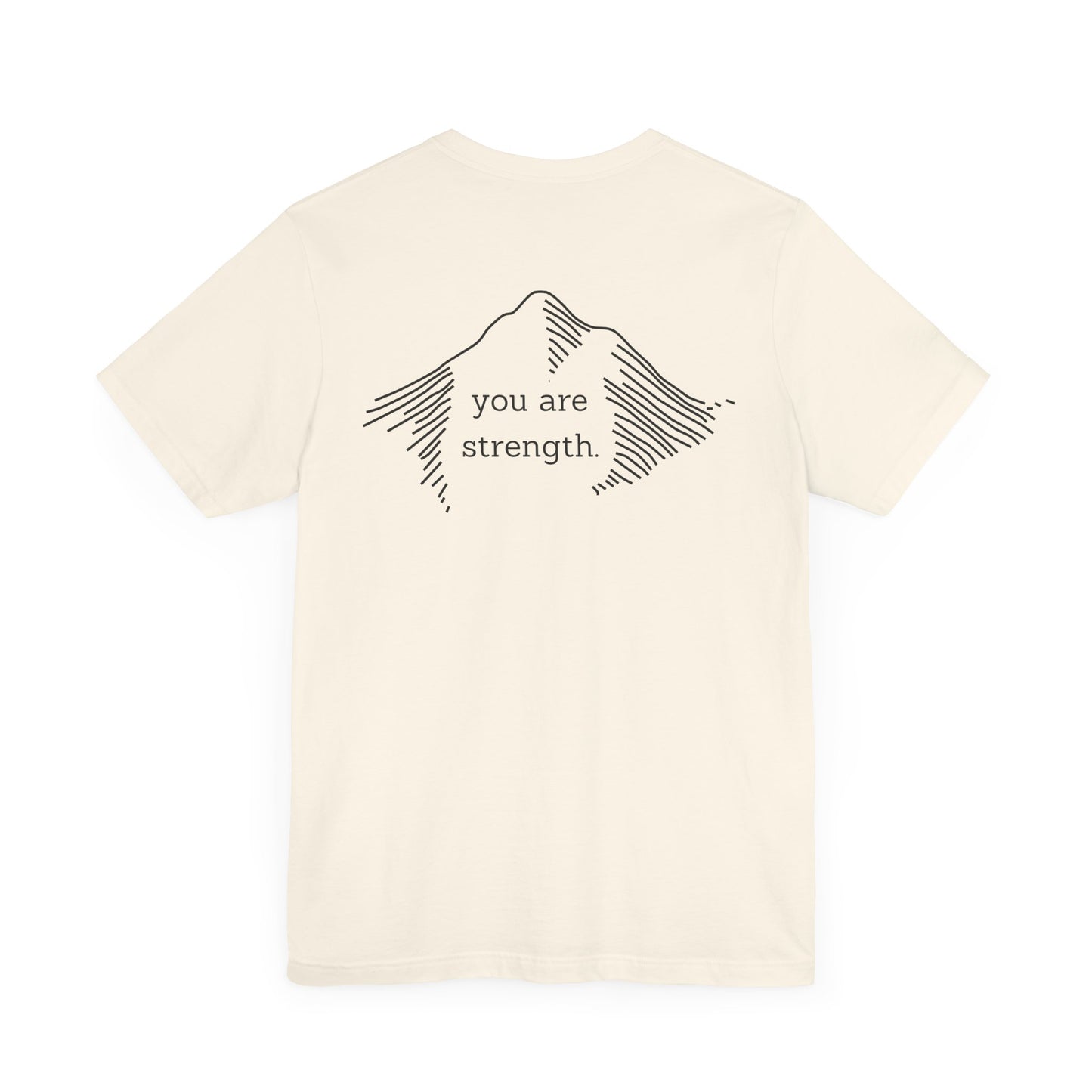 YOU ARE STRENGTH - Mountain Unisex Jersey Short Sleeve Tee