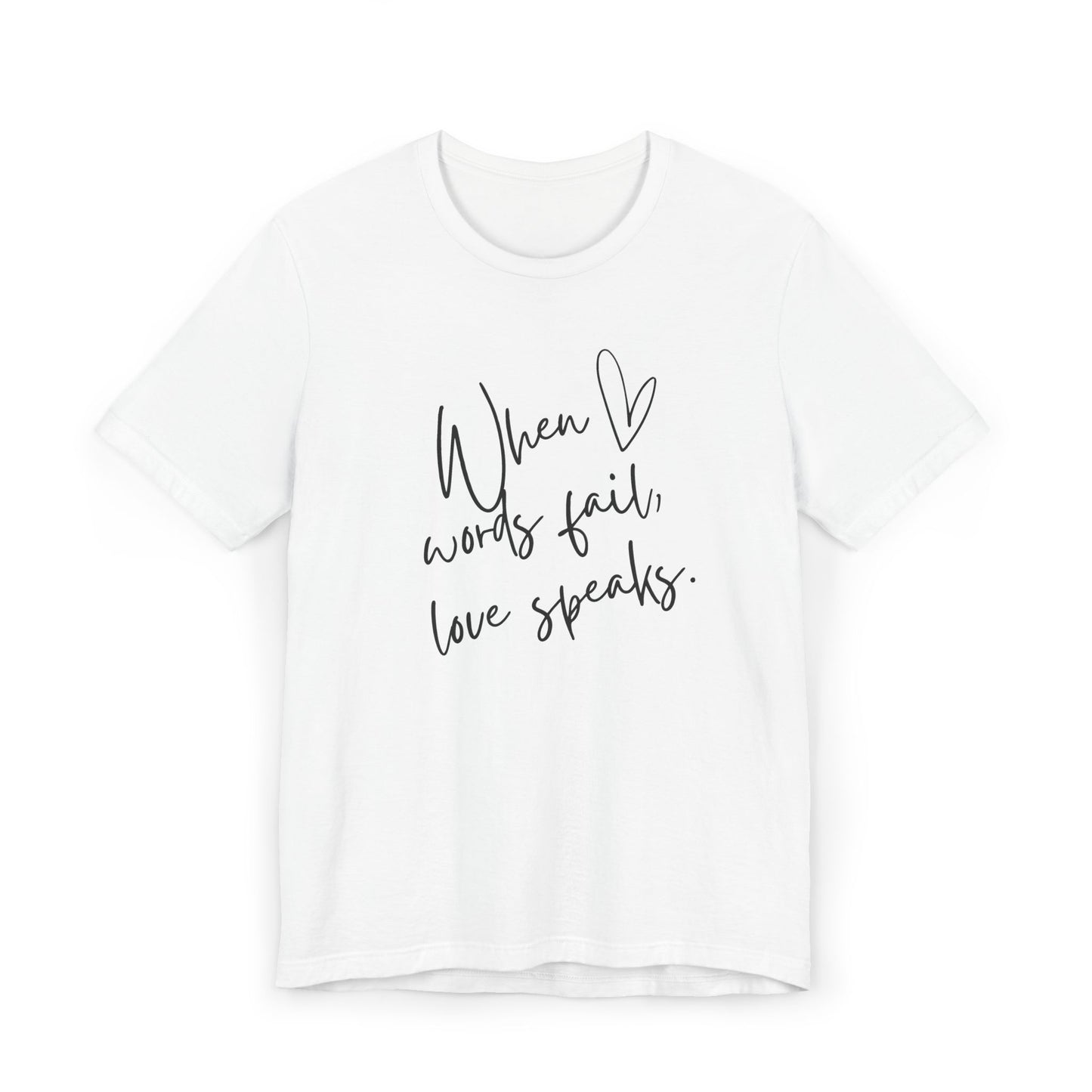 When Love Speaks Unisex Jersey T-Shirt – Valentine’s Day Inspiration