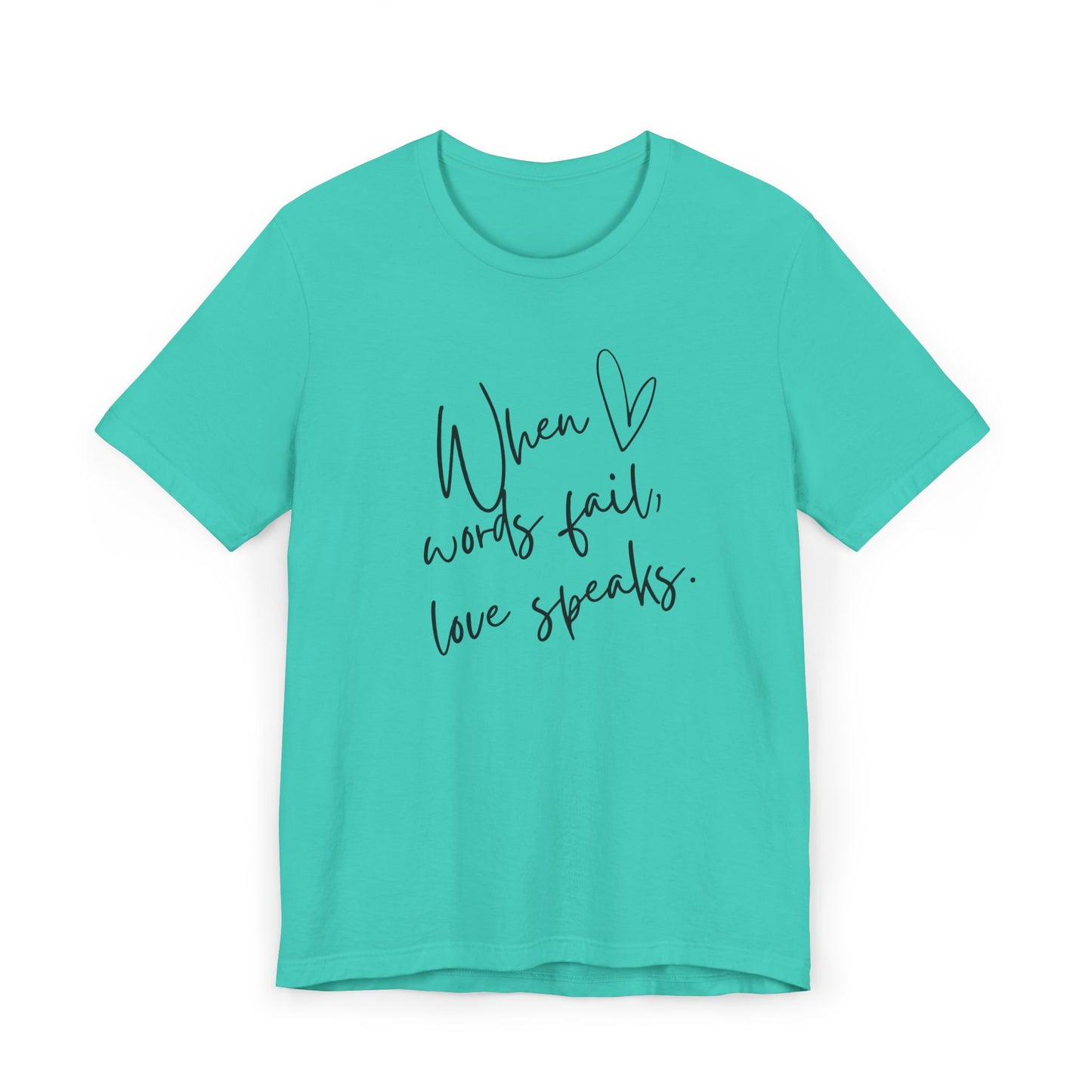 When Love Speaks Unisex Jersey T-Shirt – Valentine’s Day Inspiration
