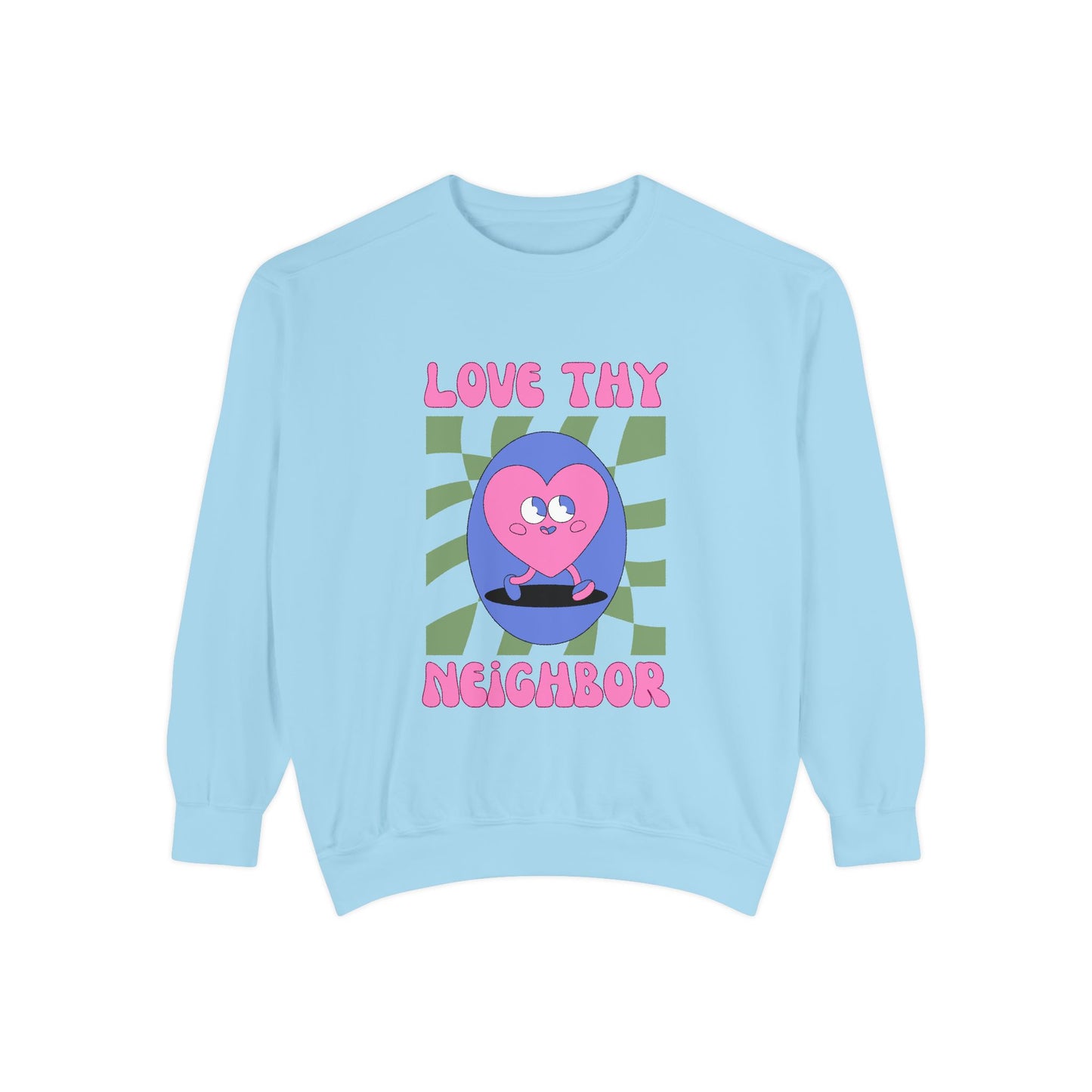 Love Thy Neighbor Unisex Garment-Dyed Sweatshirt – Celebrate Love and Community