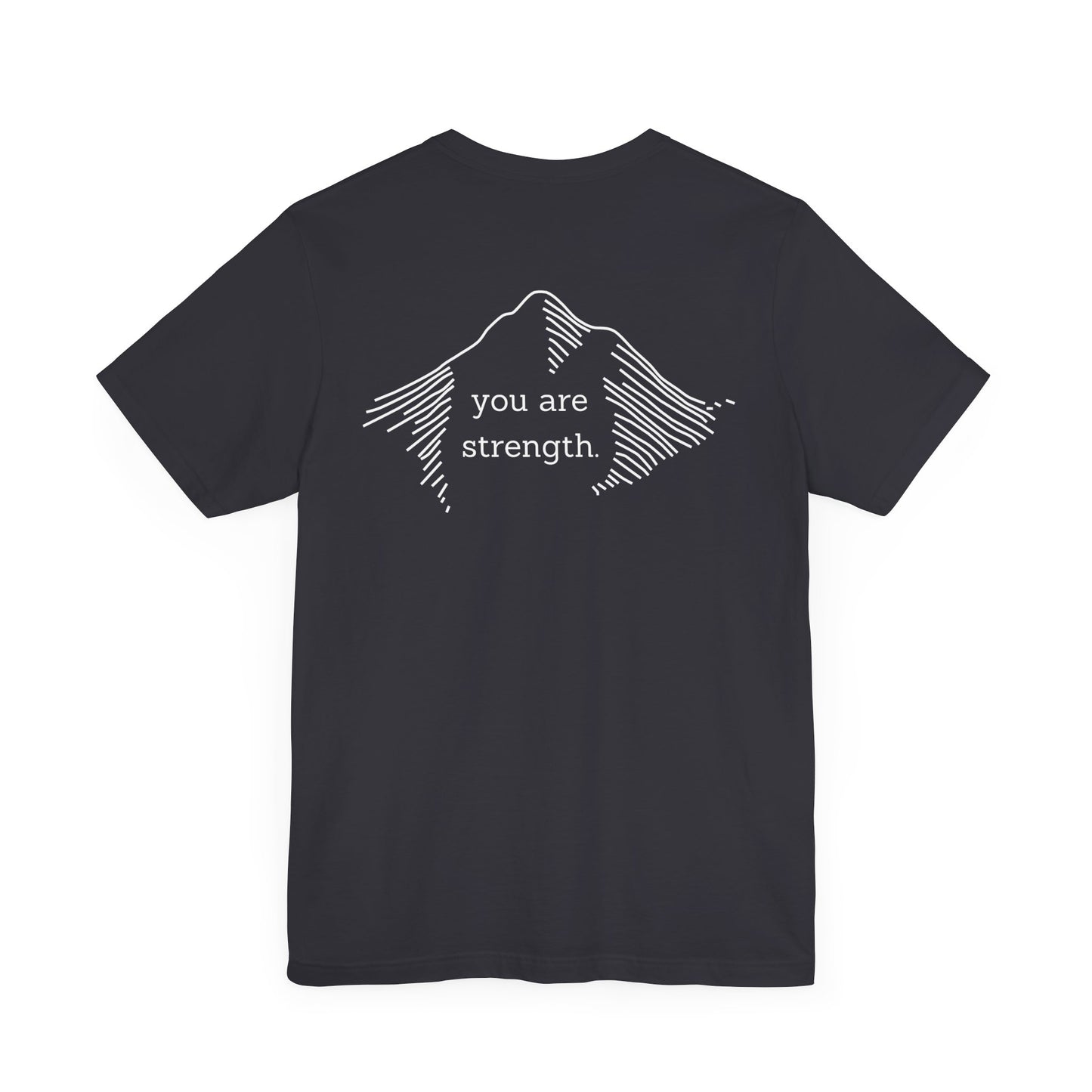 YOU ARE STRENGTH - Mountain Unisex Jersey Short Sleeve Tee