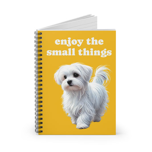 "Enjoy the Small Things" Maltese Dog Spiral Notebook - Ruled Line | Gratitude Journal