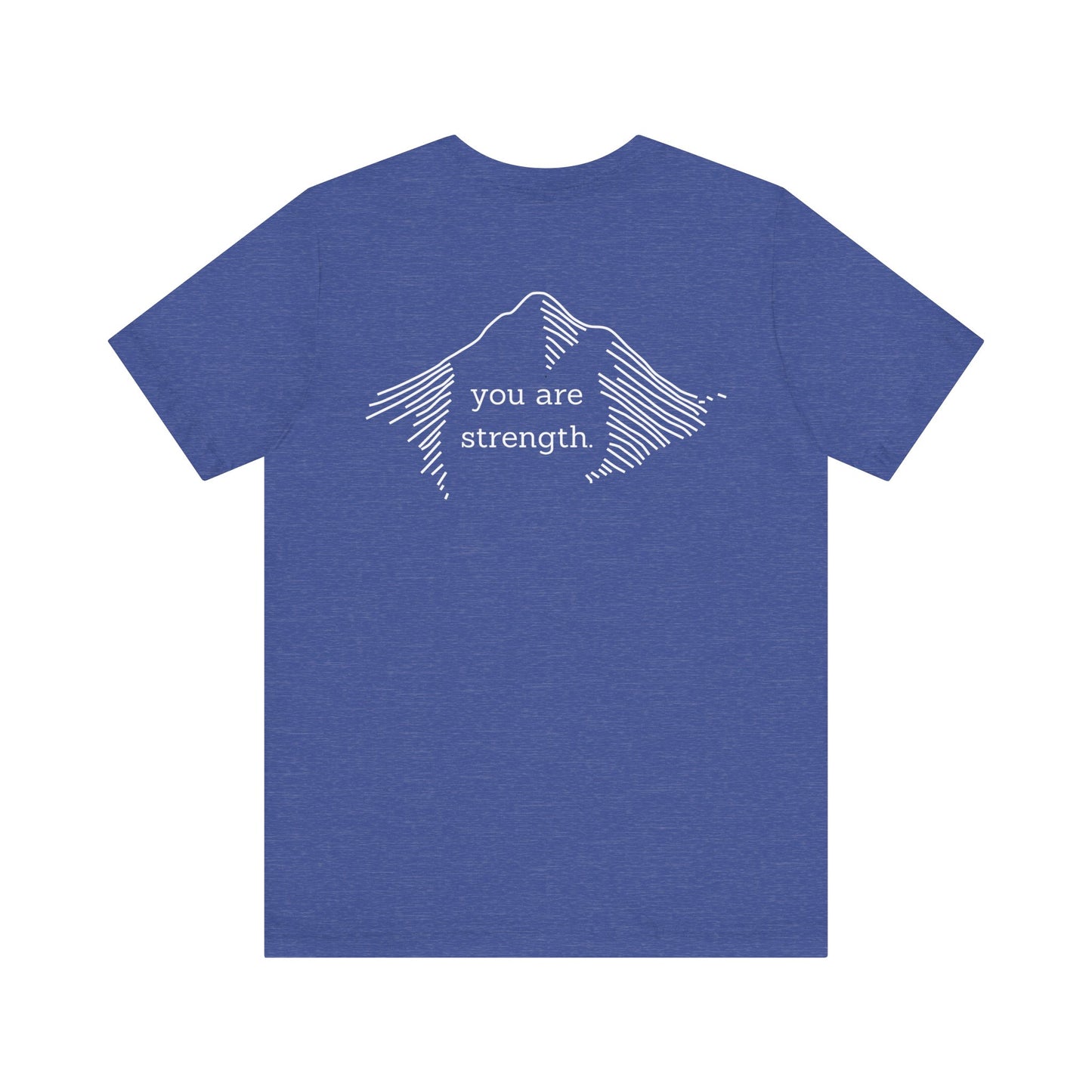 YOU ARE STRENGTH - Mountain Unisex Jersey Short Sleeve Tee