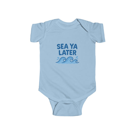 “Sea Ya Later” Ocean-Inspired Infant Bodysuit – Cute Baby Gift Supporting Ocean Cleanup