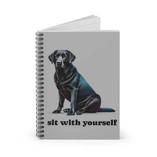 "Sit With Yourself" Black Labrador Spiral Notebook - Ruled Line | Uplifting & Thoughtful Journal
