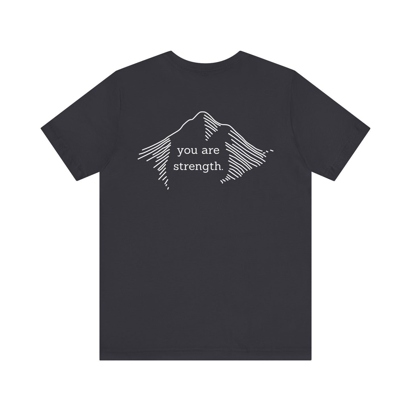 YOU ARE STRENGTH - Mountain Unisex Jersey Short Sleeve Tee