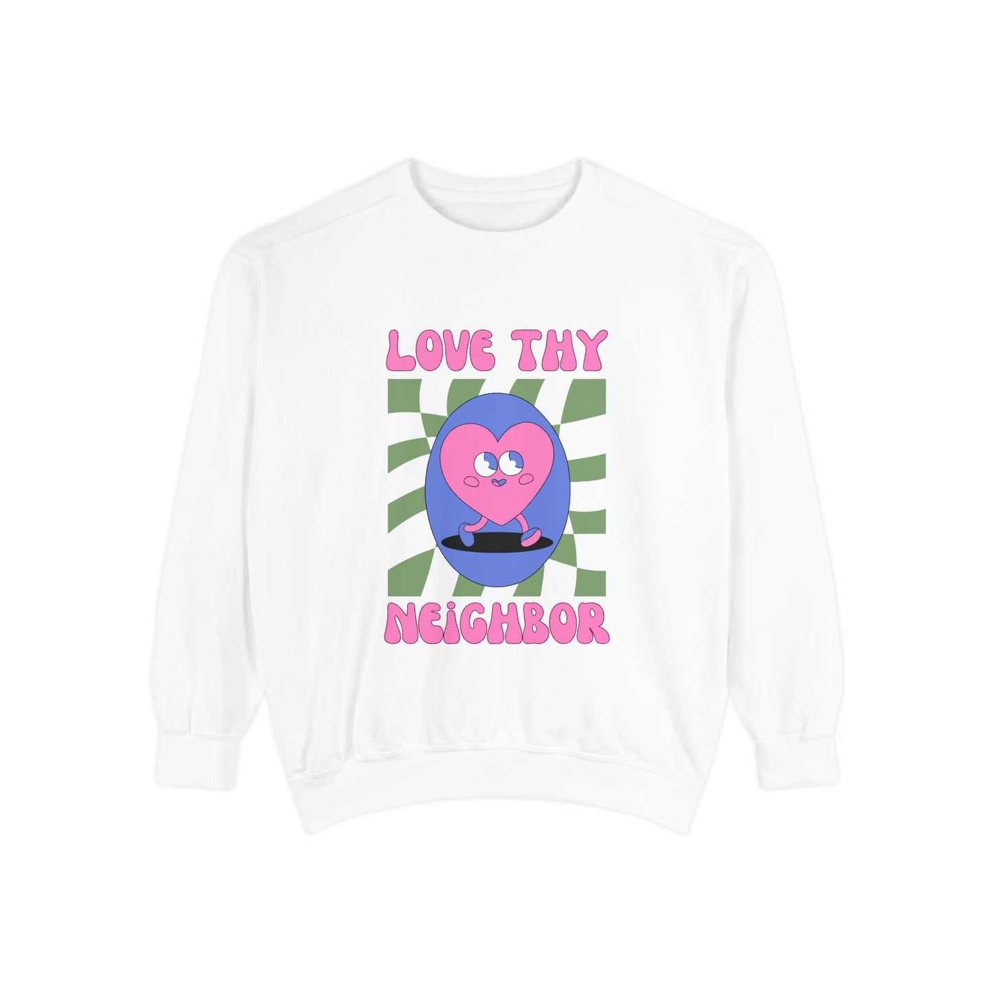 Love Thy Neighbor Unisex Garment-Dyed Sweatshirt – Celebrate Love and Community