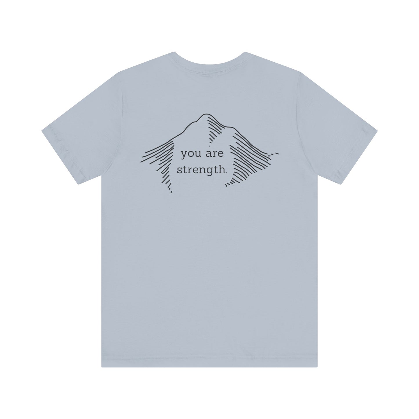 YOU ARE STRENGTH - Mountain Unisex Jersey Short Sleeve Tee