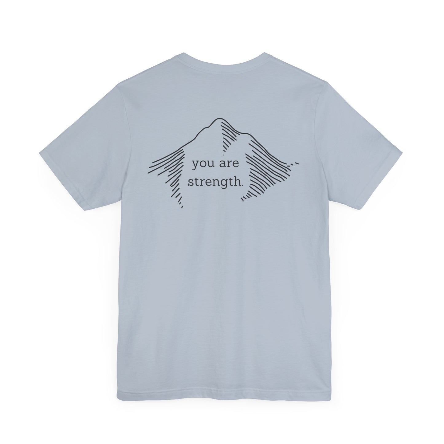 YOU ARE STRENGTH - Mountain Unisex Jersey Short Sleeve Tee