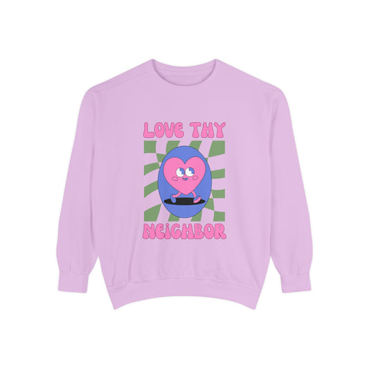 Love Thy Neighbor Unisex Garment-Dyed Sweatshirt – Celebrate Love and Community