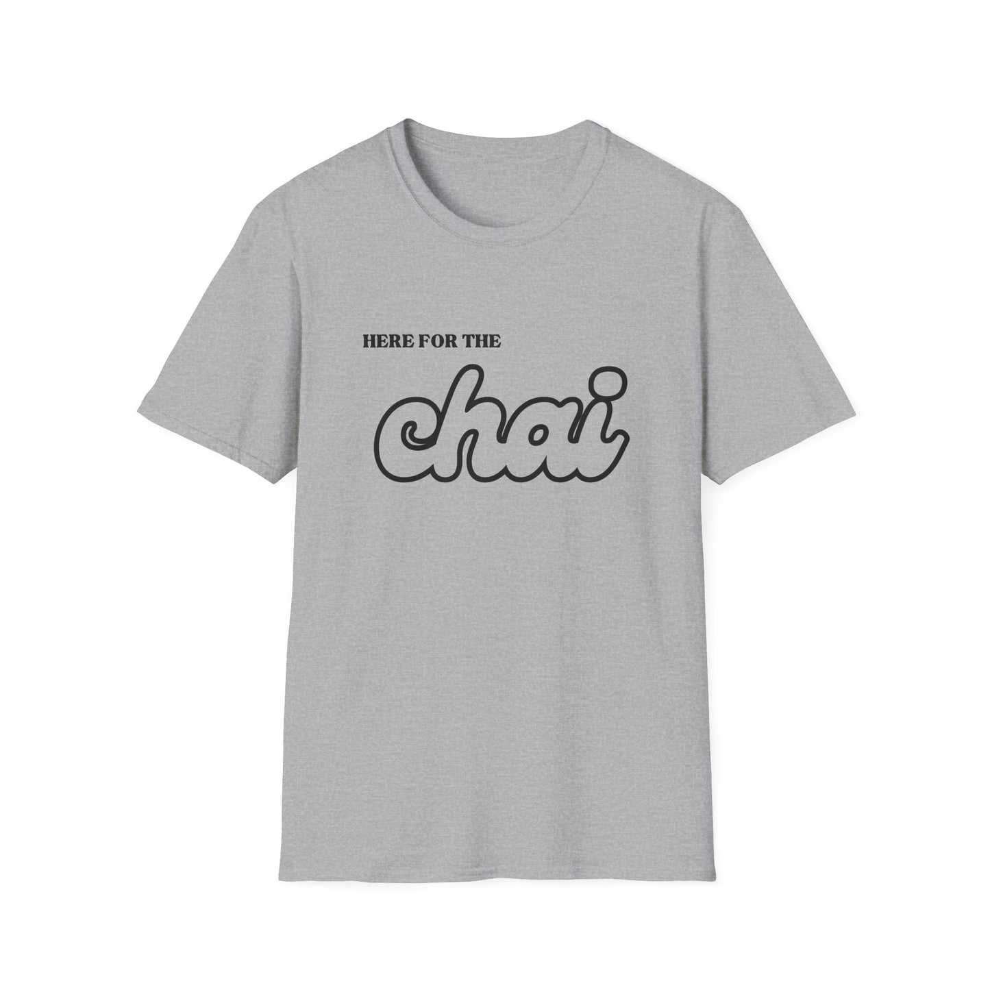 Here for the Chai – Tea Lover’s Unisex T-Shirt