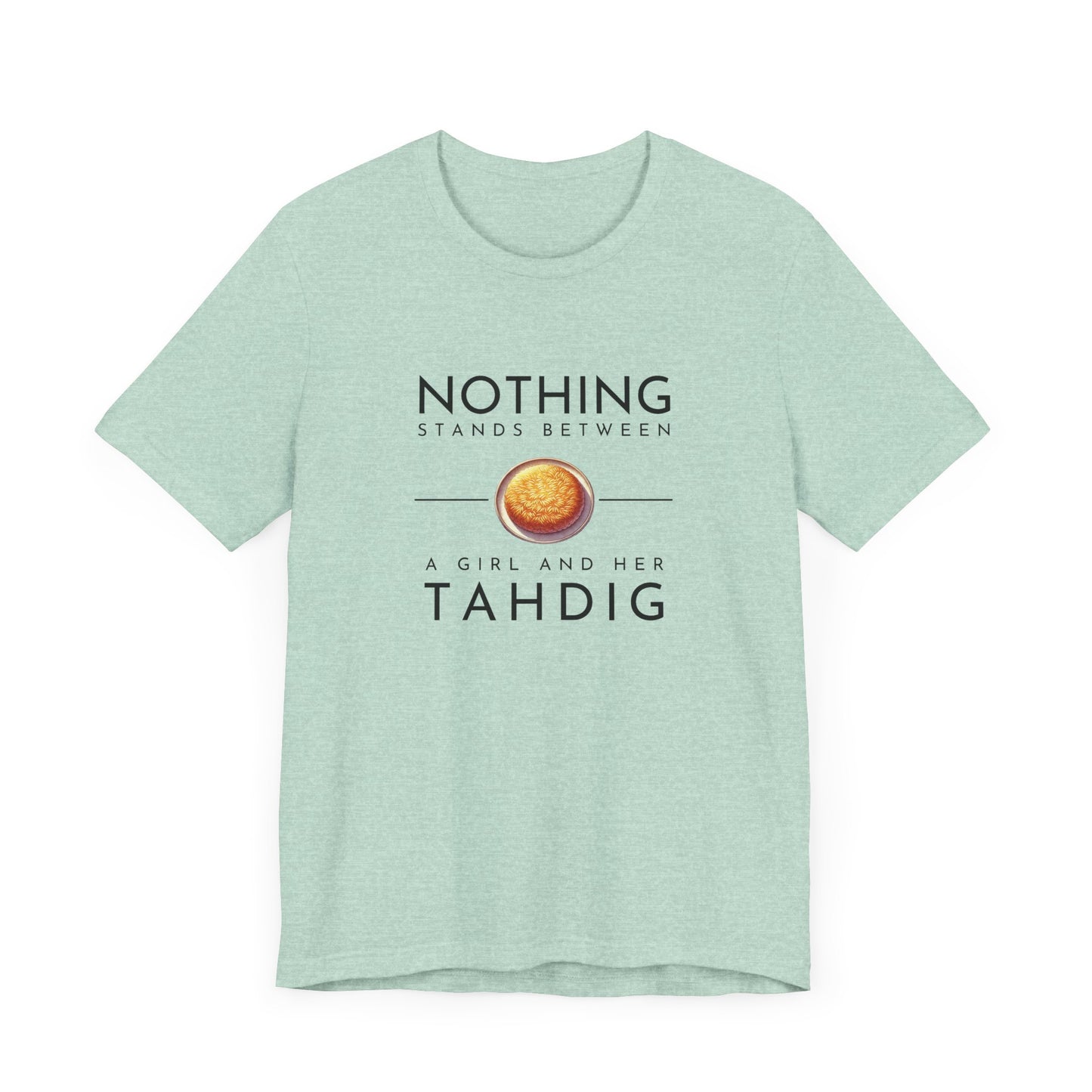 Nothing Stands Between a Girl and Her Tahdig – Persian Food Lover’s T-Shirt