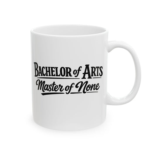 Bachelor of Arts Master of None Mug – Funny Liberal Arts Graduation Gift (11oz, 15oz)
