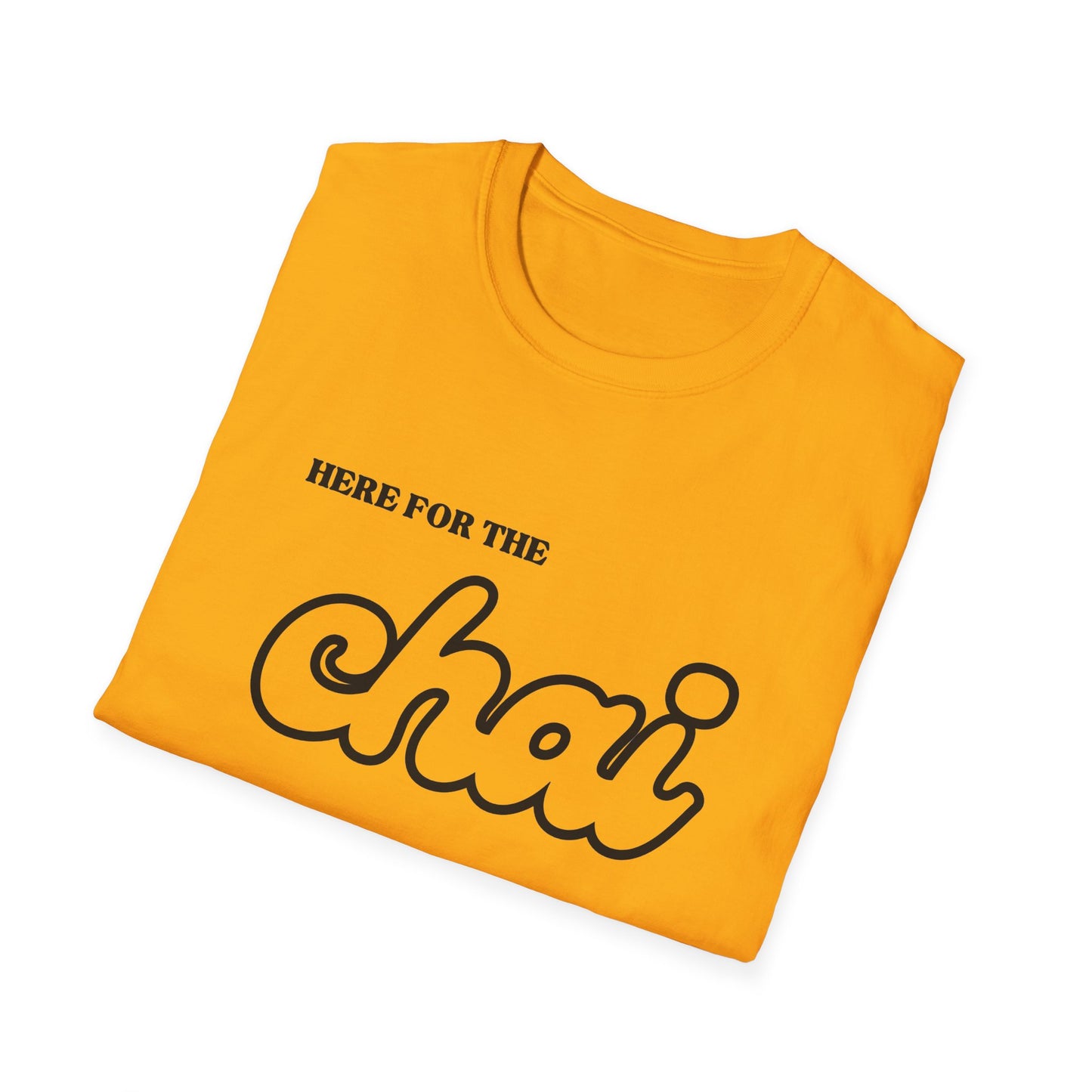 Here for the Chai – Tea Lover’s Unisex T-Shirt