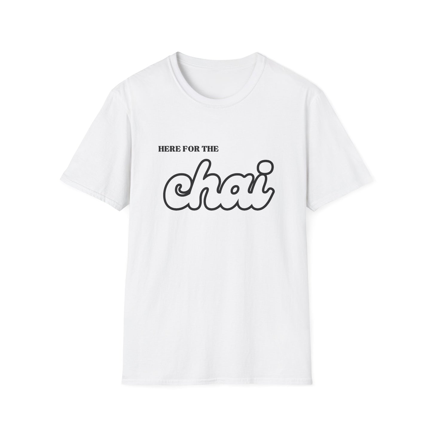 Here for the Chai – Tea Lover’s Unisex T-Shirt