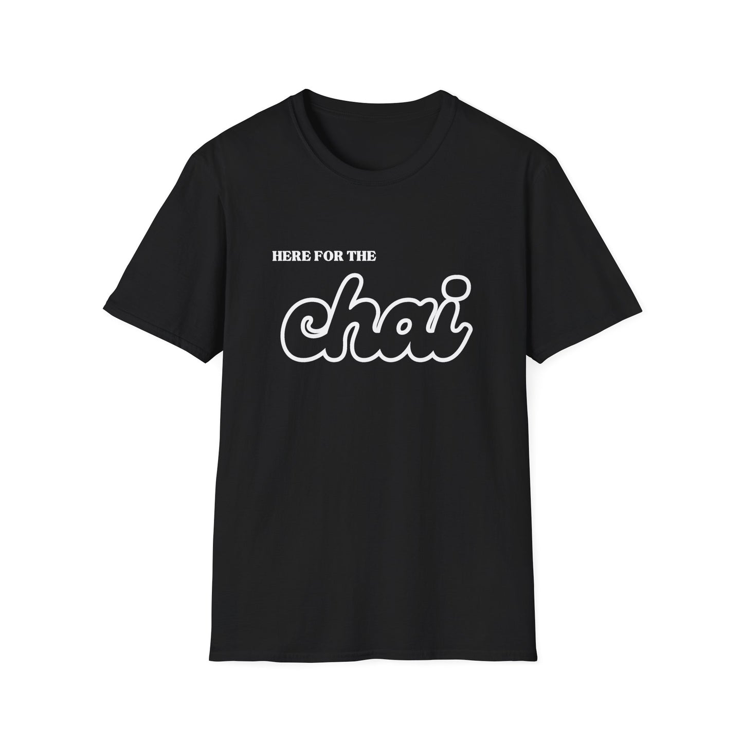 Here for the Chai – Tea Lover’s Unisex T-Shirt