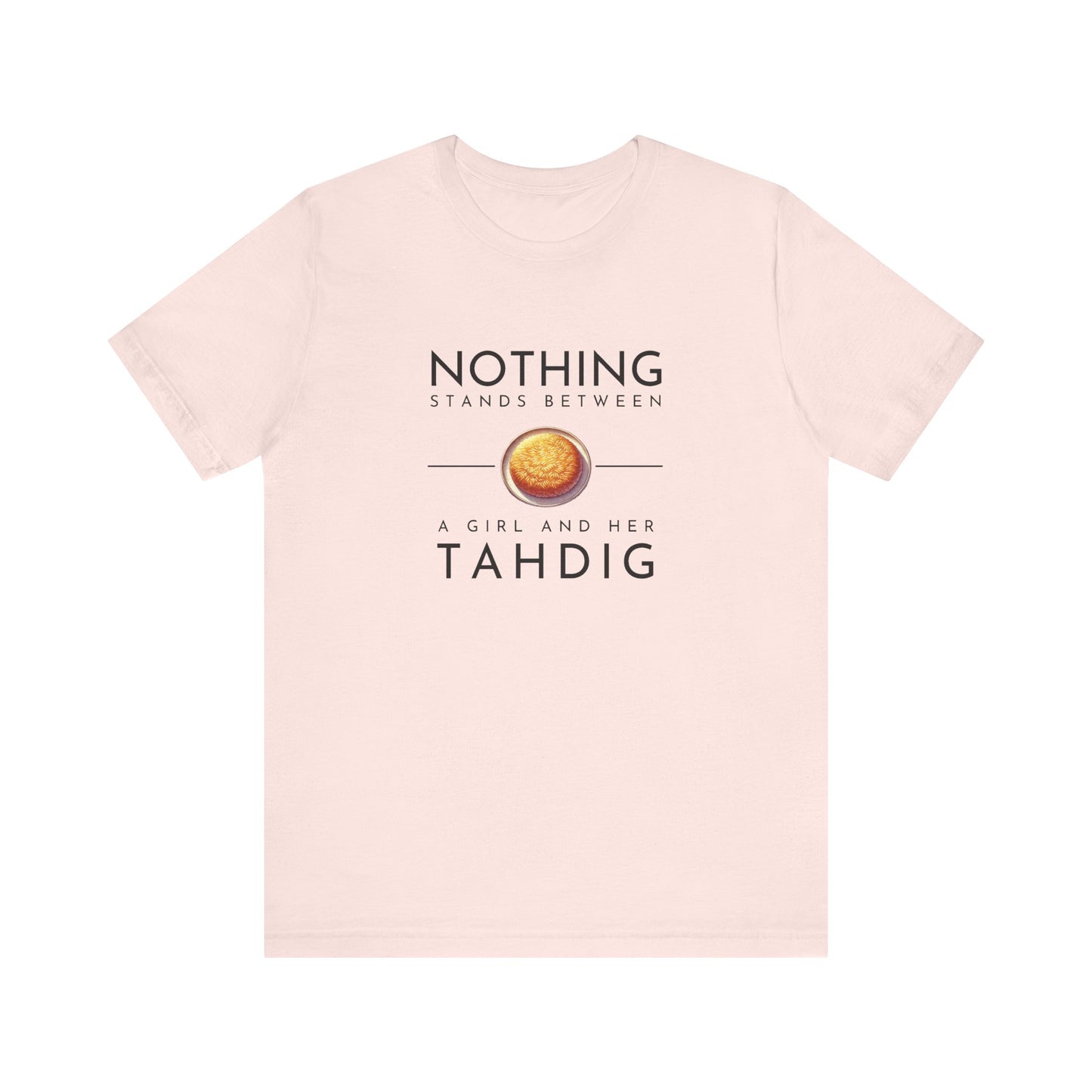 Nothing Stands Between a Girl and Her Tahdig – Persian Food Lover’s T-Shirt