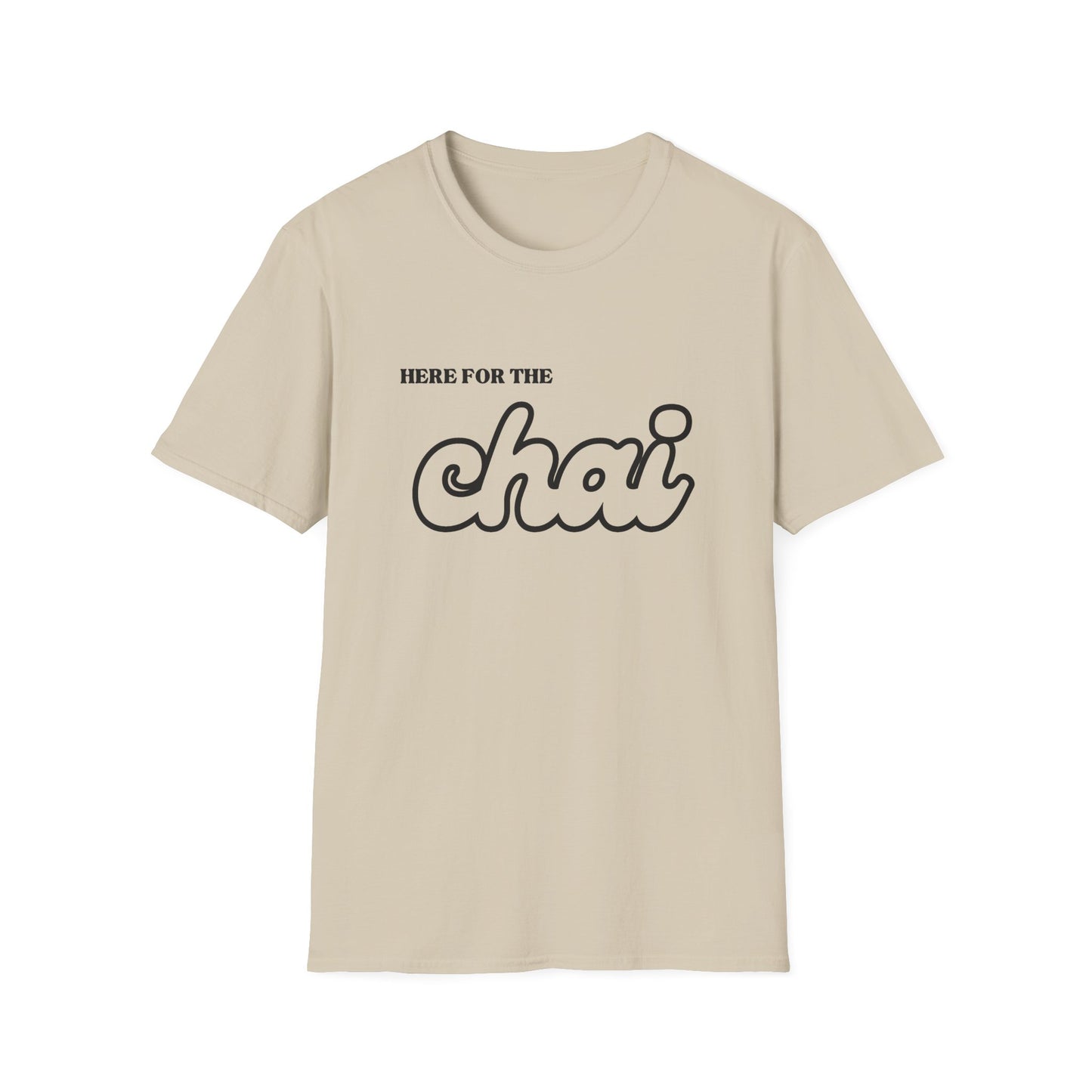 Here for the Chai – Tea Lover’s Unisex T-Shirt