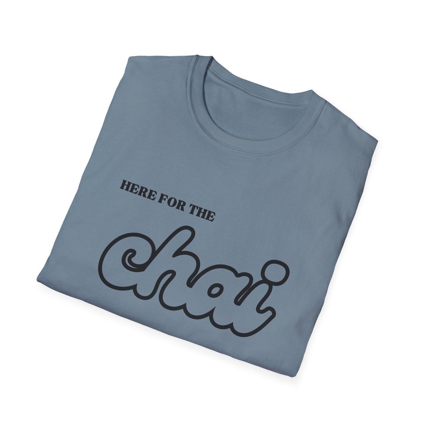 Here for the Chai – Tea Lover’s Unisex T-Shirt