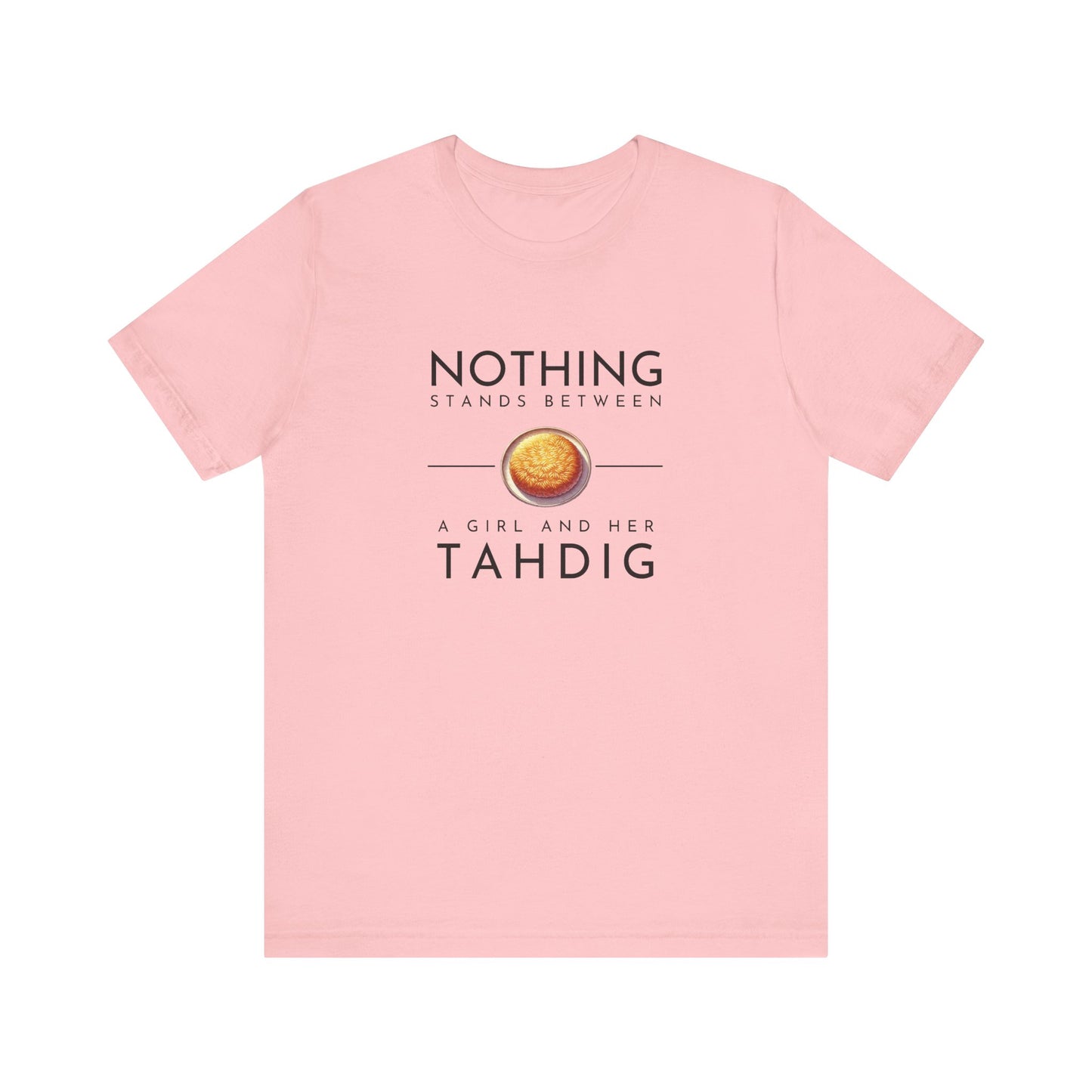 Nothing Stands Between a Girl and Her Tahdig – Persian Food Lover’s T-Shirt