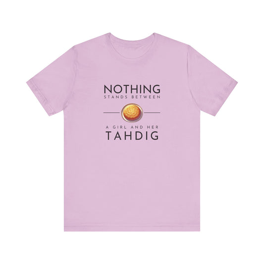 Nothing Stands Between a Girl and Her Tahdig – Persian Food Lover’s T-Shirt