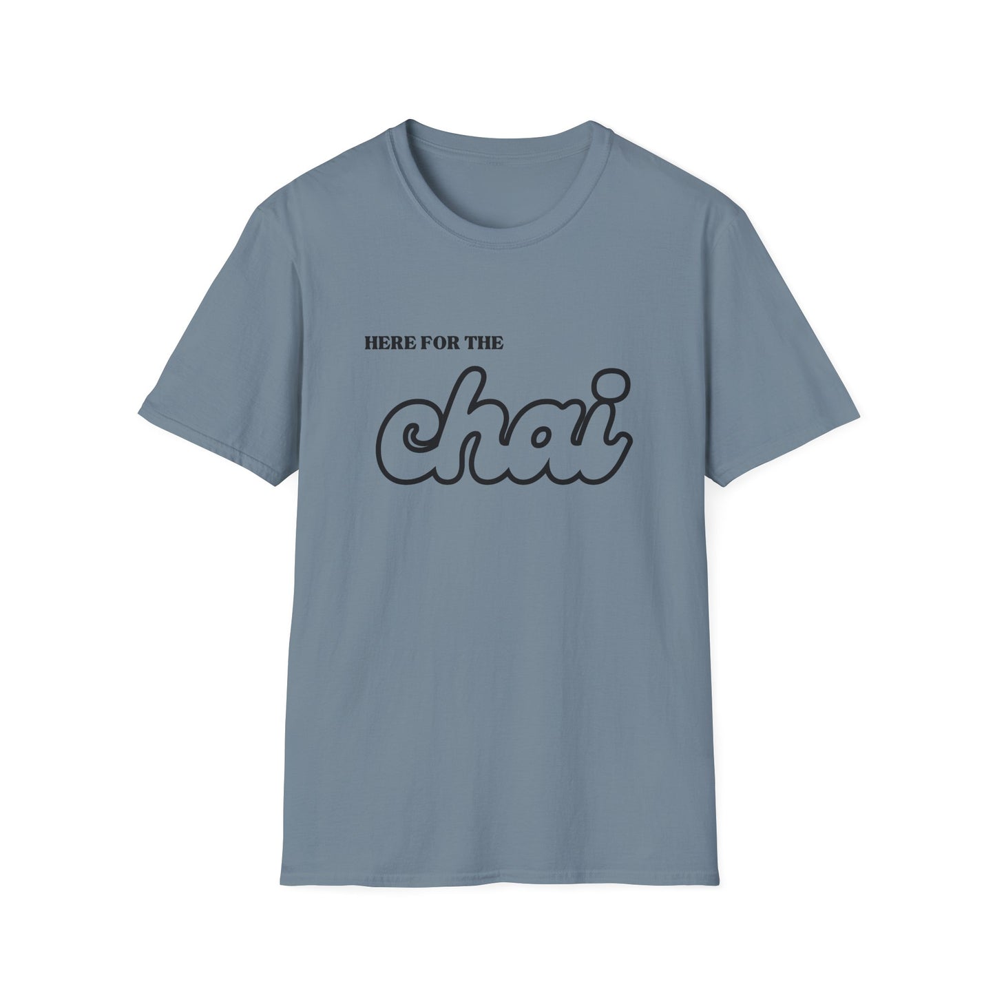 Here for the Chai – Tea Lover’s Unisex T-Shirt