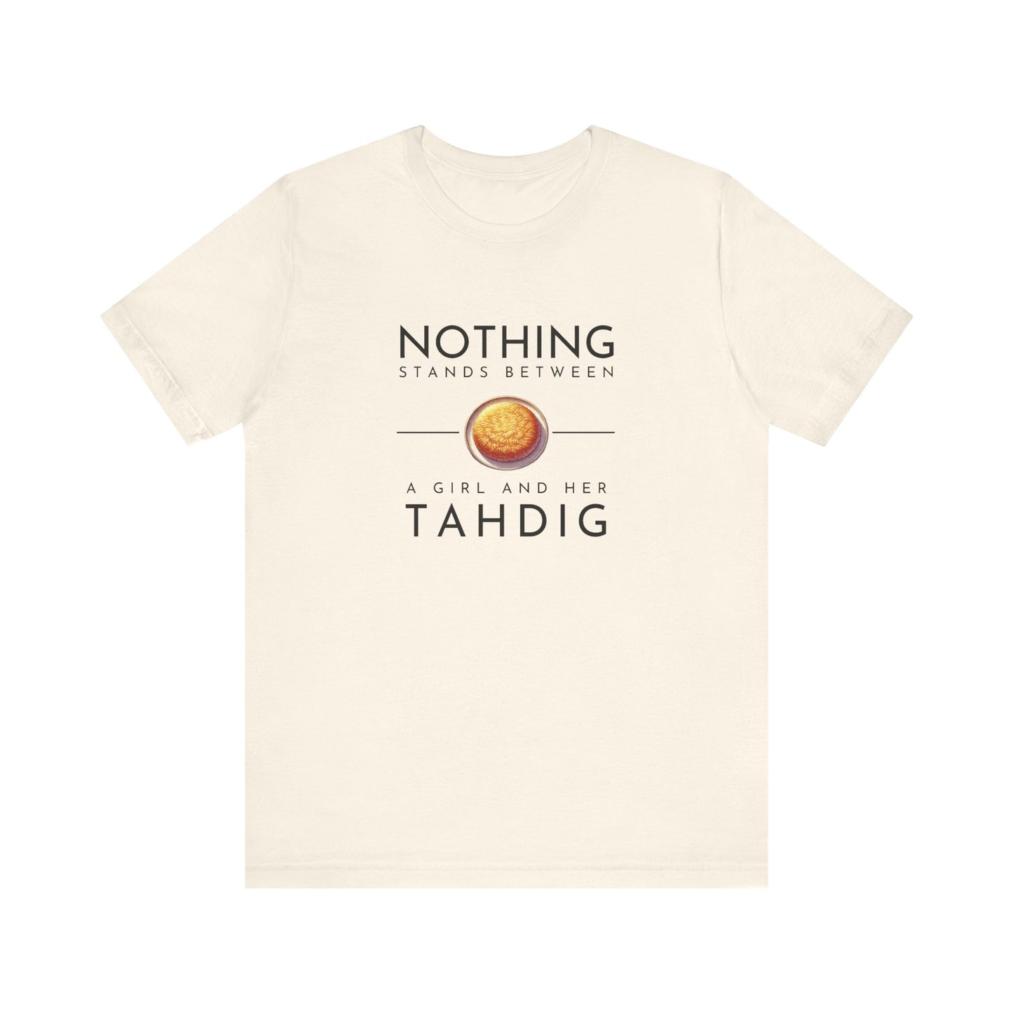 Nothing Stands Between a Girl and Her Tahdig – Persian Food Lover’s T-Shirt