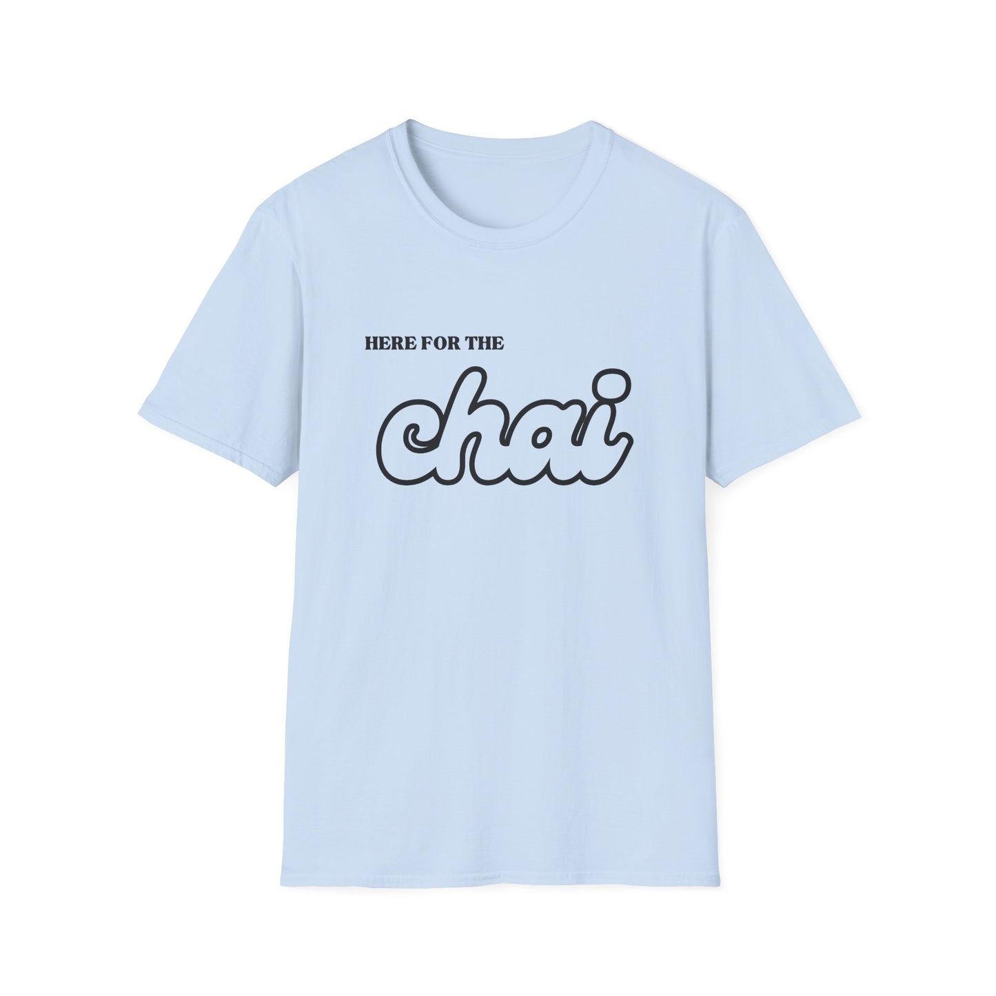 Here for the Chai – Tea Lover’s Unisex T-Shirt