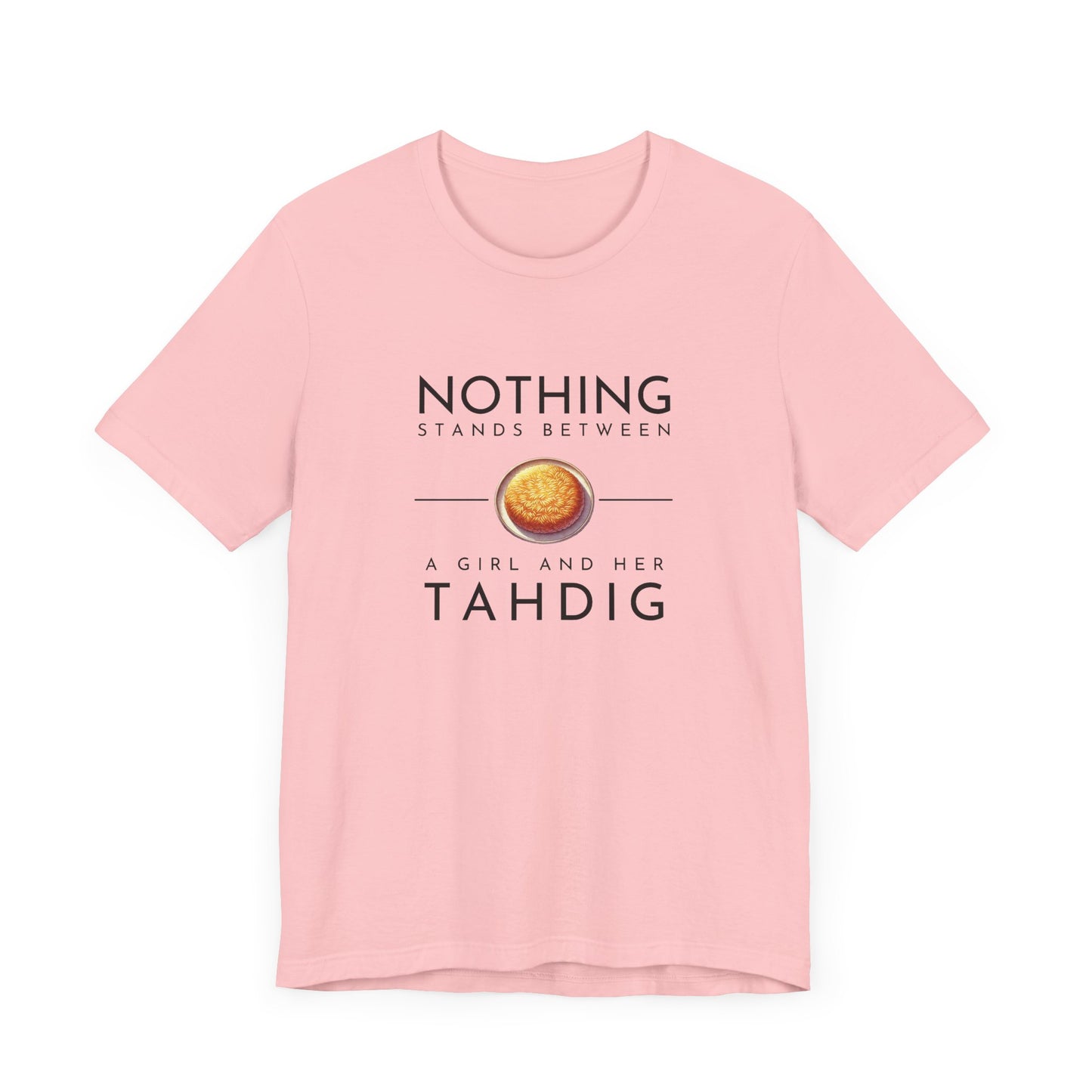 Nothing Stands Between a Girl and Her Tahdig – Persian Food Lover’s T-Shirt