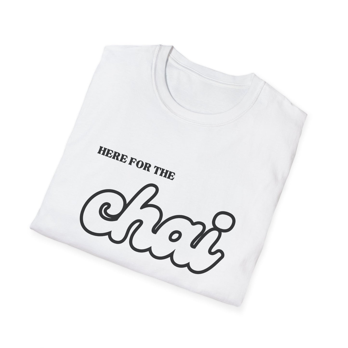 Here for the Chai – Tea Lover’s Unisex T-Shirt