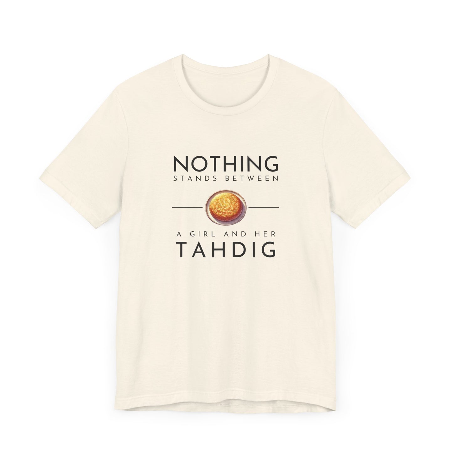 Nothing Stands Between a Girl and Her Tahdig – Persian Food Lover’s T-Shirt