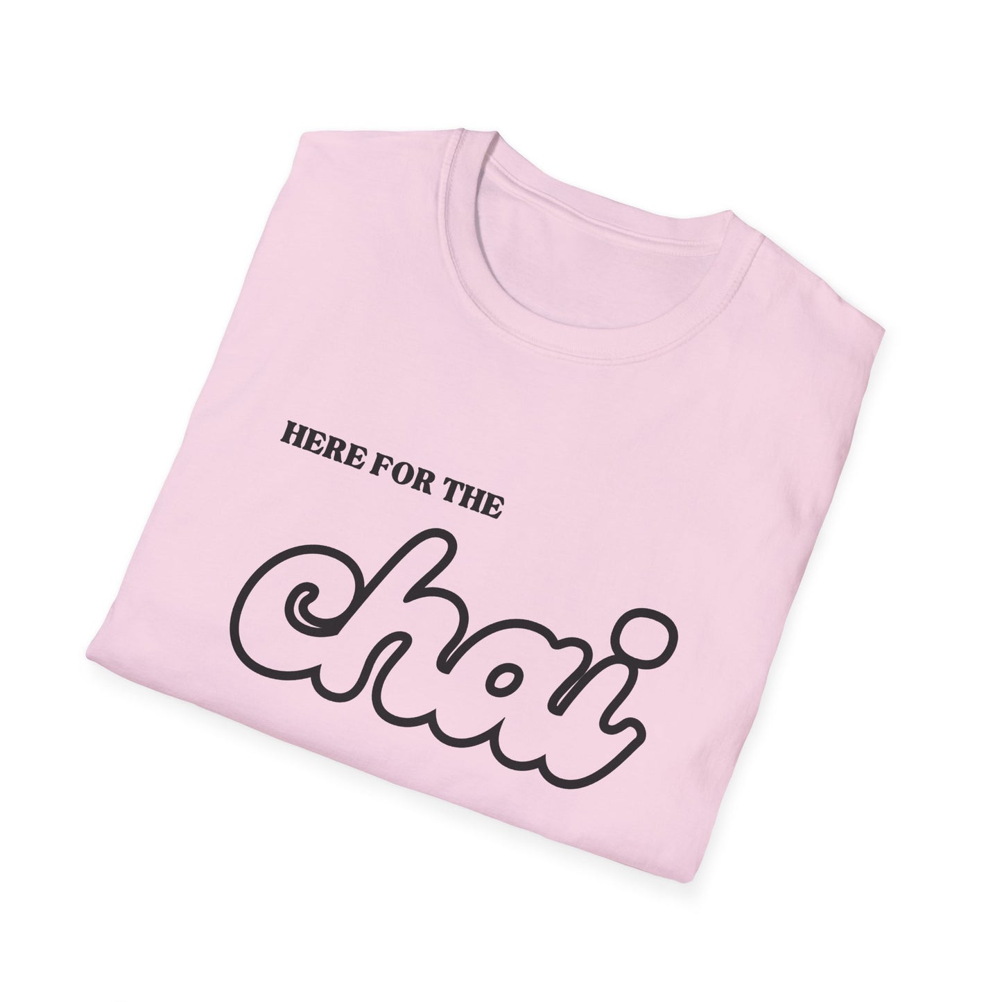 Here for the Chai – Tea Lover’s Unisex T-Shirt