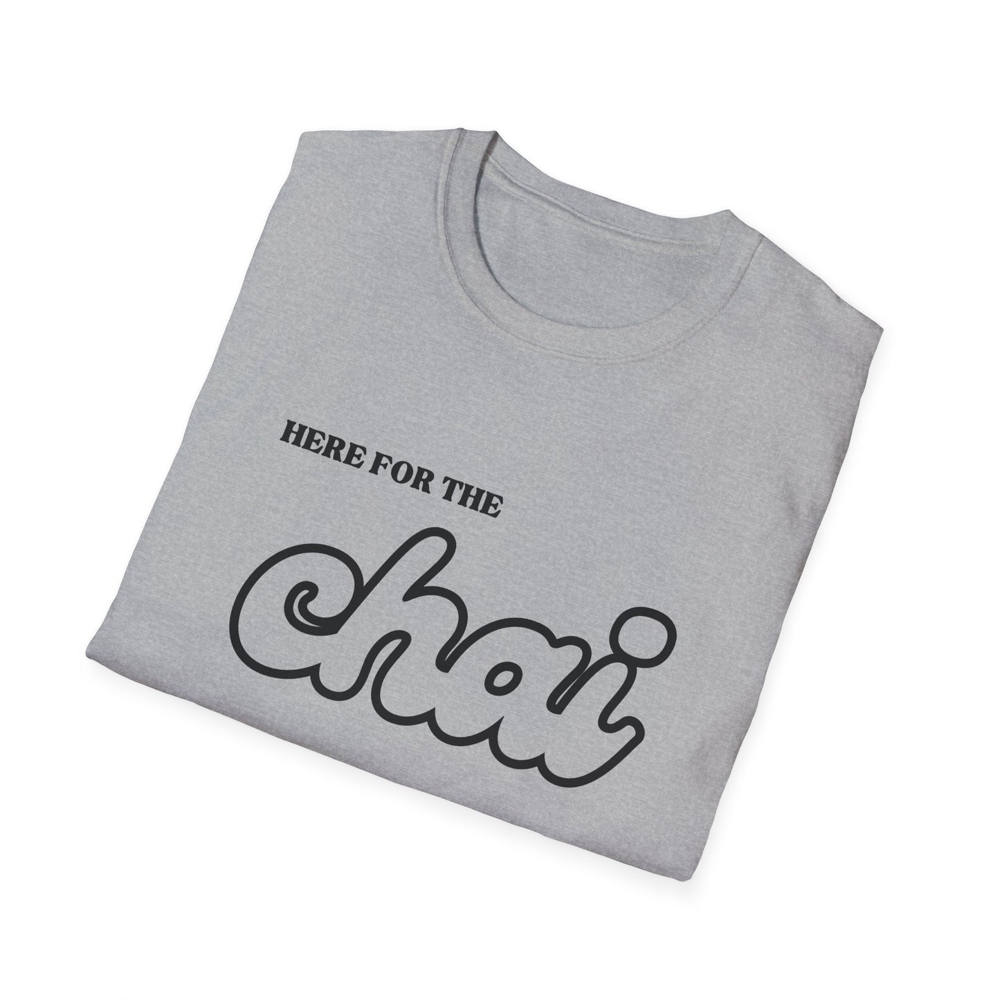 Here for the Chai – Tea Lover’s Unisex T-Shirt