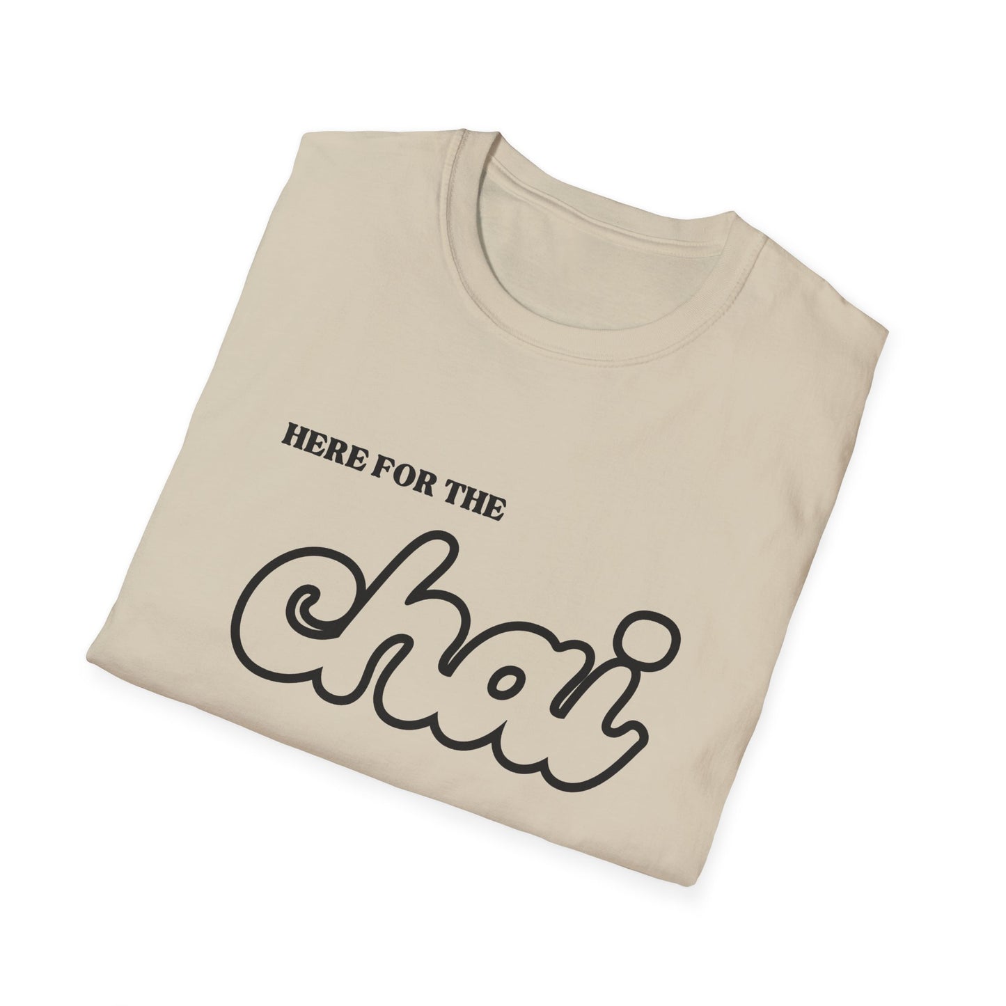 Here for the Chai – Tea Lover’s Unisex T-Shirt