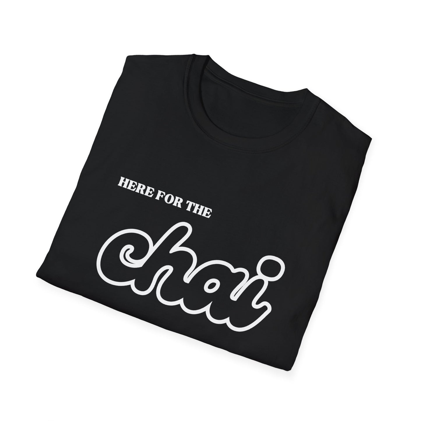 Here for the Chai – Tea Lover’s Unisex T-Shirt